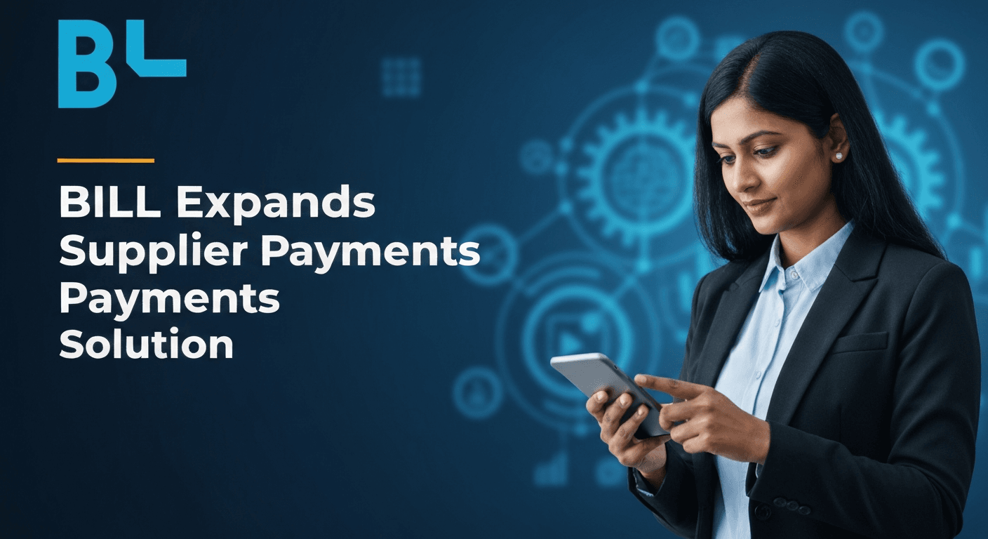 BILL Expands Supplier Payments Plus Solution
